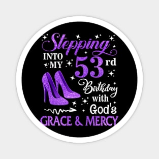 Stepping Into My 53rd Birthday With God's Grace & Mercy Bday Magnet